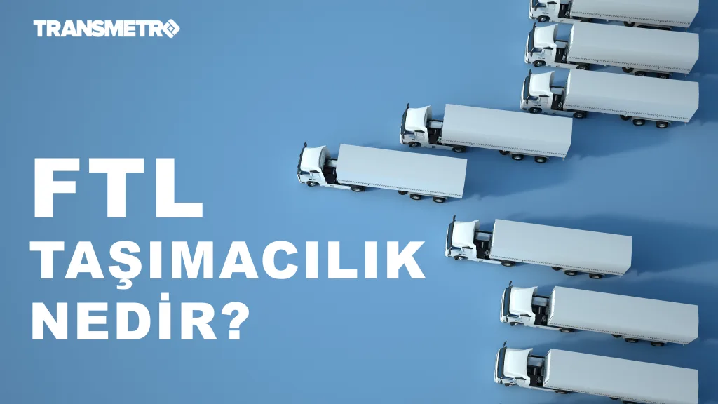 ftl taşımacılık nedir