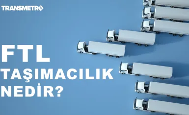 FTL Taşımacılık Nedir?